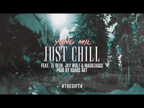 Yung Mil - Just Chill ft Te Desh, Jay Wolf & MADDZAGGS #TheGift4