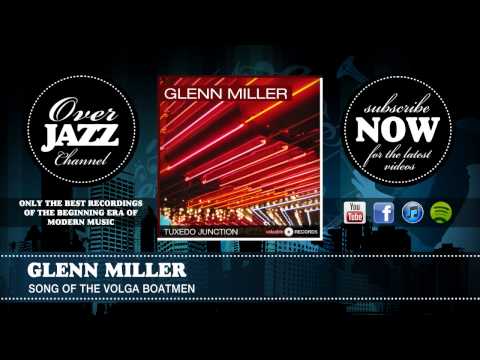 Glenn Miller - Song Of The Volga Boatmen (1941)