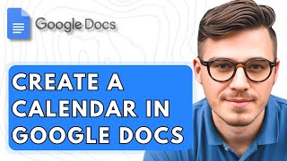 How To Create A Calendar In Google Docs [2025 Guide]
