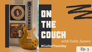 On the Couch with Colin James | #GuitarTuesday Episode 3 | Gibson Les Paul Goldtop with P90s
