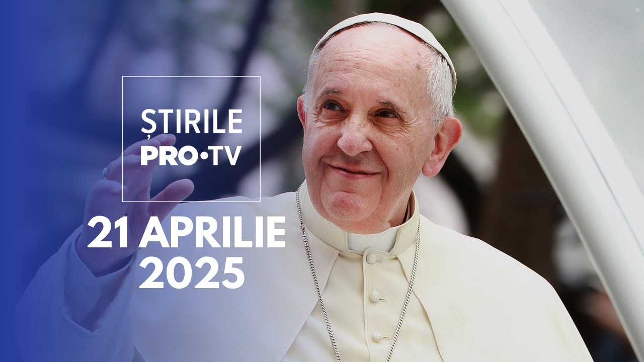 Știrile PRO TV - 21 Aprilie 2025 | A murit Papa Francisc