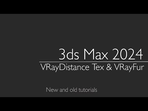 3ds Max 2024: VRayDistance Tex & VrayFur & Displase. New and old tutorials