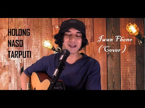 Holong Naso Tarputik - Iwan Fheno ( Cover ) | Ciptaan : Willy Hutasoit