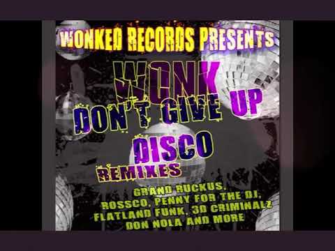 WoNKed Records 017: WoNK - Don't Give Up Disco (Grand Ruckus Remix)