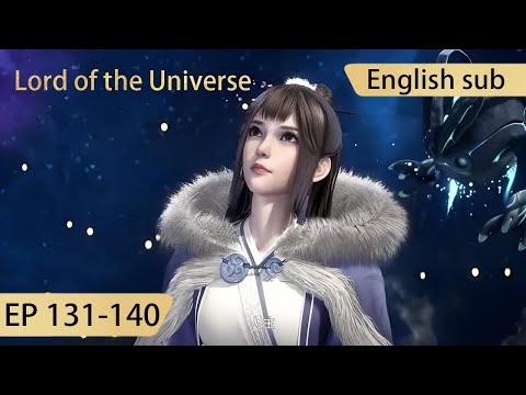 [Eng Sub] Lord of the Universe 131-140 full episode Wan Jie Shen Zhu highlights