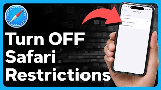 How To Turn Off Safari Restrictions