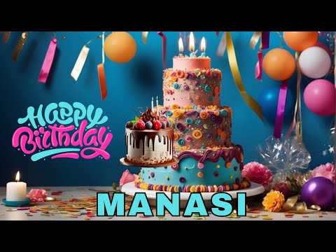 Happy Birthday Manasi, Birthday Wishes, Birthday Song, Today, hbd