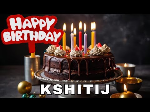 Happy Birthday Kshitij, Birthday Wishes, Birthday Song, hbd