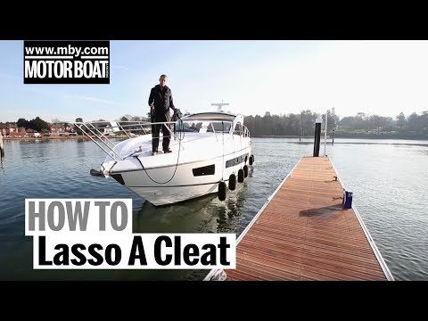 How To: Lasso A Cleat | Motor Boat & Yachting