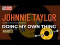 Johnnie Taylor - Doing My Own Thing (Part 1) (Official Audio)