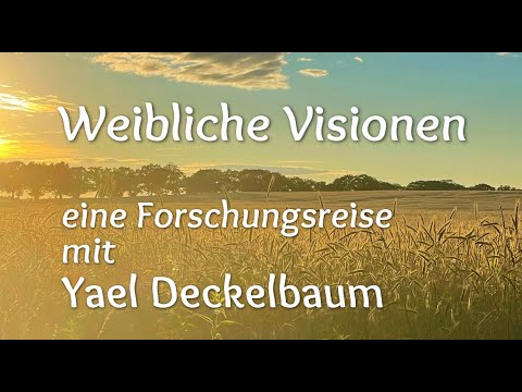 Weibliche Visionen - Berührende Momente mit Yael Deckelbaum