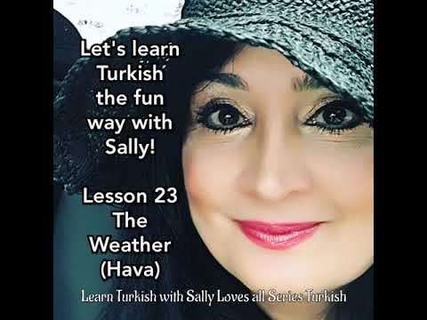 Learn Turkish with Sally! Lesson 23 (The Weather: Hava)