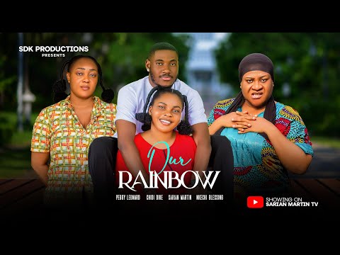 OUR RAINBOW - SARIAN MARTIN, CHIDI DIKE, PEGGY LEONARD, NKECHI BLESSING, NEW 2025 Nigerian Movie
