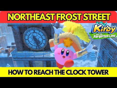 Kirby and the Forgotten Land - Northeast Frost Street - How to Reach The Clock Tower