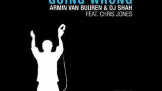 Armin van buuren &amp; DJ Shah feat Chris Jones - Going Wrong