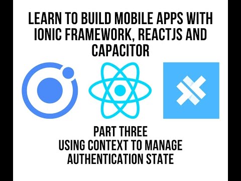 Learn to Build Mobile Apps With Ionic Framework, ReactJS and Capacitor : Manage Authentication State