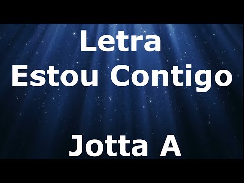 Jotta A - Estou Contigo - Letra
