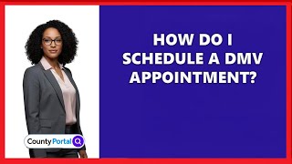 How Do I Schedule a DMV Appointment