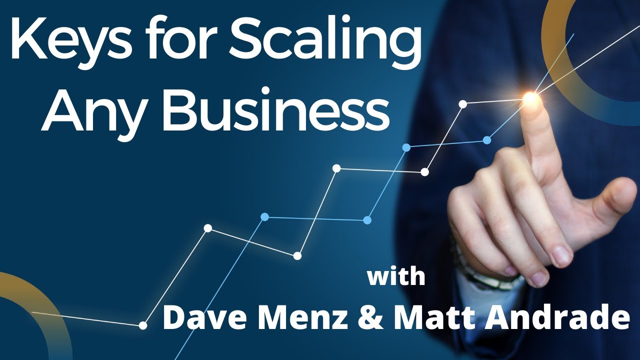 Keys for Scaling Any Business w/Dave Menz & Matt Andrade