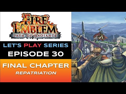 Fire Emblem: Path of Radiance (GC) - Episode 30/30 - Let’s Play Series - Full Gameplay
