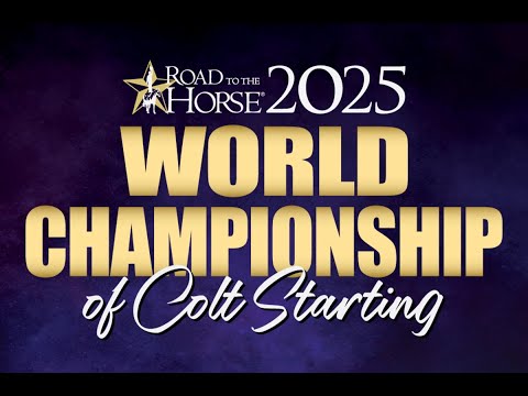 Road to the Horse 2025 - The World Championship of Colt Starting - Friday March 28