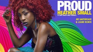 Heather Small ft Dirty Disco &amp; Matt Consola - Proud (Joe Gauthreaux &amp; Leanh Remix)