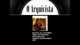 Shout for Joy - Paul Wilbur