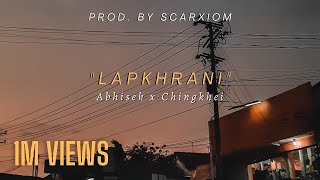 Lapkhrani - Abhisek feat Chingkhei (Music by Scarx
