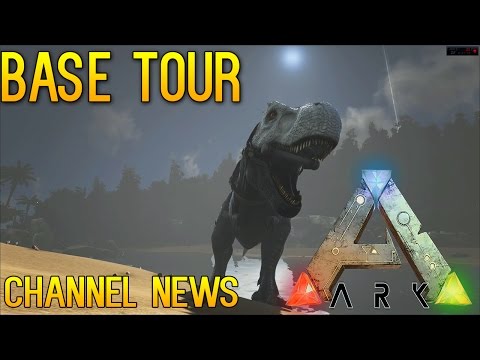 ARK: SURVIVAL EVOLVED | BASE TOUR | CHANNEL NEWS