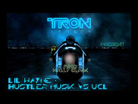 Tron Legacy - UCL VS Lil Wayne - Hustler Musik [ Dj Olvers Feat. Wally Clark ]