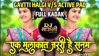 Download lagu Ek Mulakat jaruri hai Sanam | HALGI V/S ACTIVE PAD 🔥 | kavvali Mix | Dj Mauli Mk  mp3