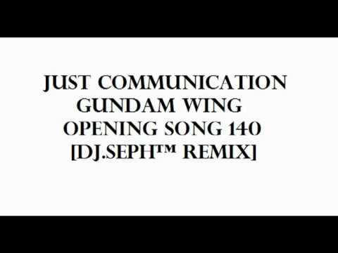 Just communication Gundam Wing opening song!  DJ.SEPH™ RemiX