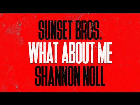 Sunset Bros & Shannon Noll  - What About Me (Official Lyric Video)