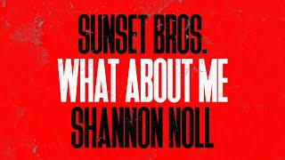 Sunset Bros &amp; Shannon Noll  - What About Me (Official Lyric Video)