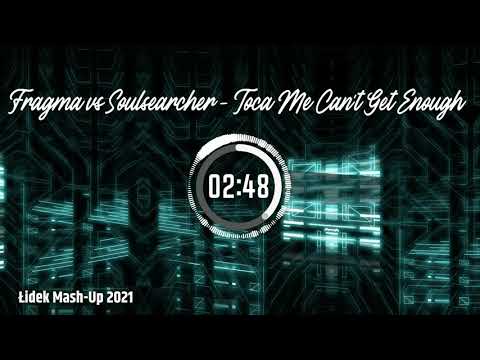 Fragma vs Soulsearcher - Toca Me Can't Get Enough ( Łidek Mash-Up )