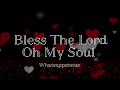 Bless The Lord Oh My Soul Whatsappstatus Matt Redman Steven Samuel Jesuslyrics ️