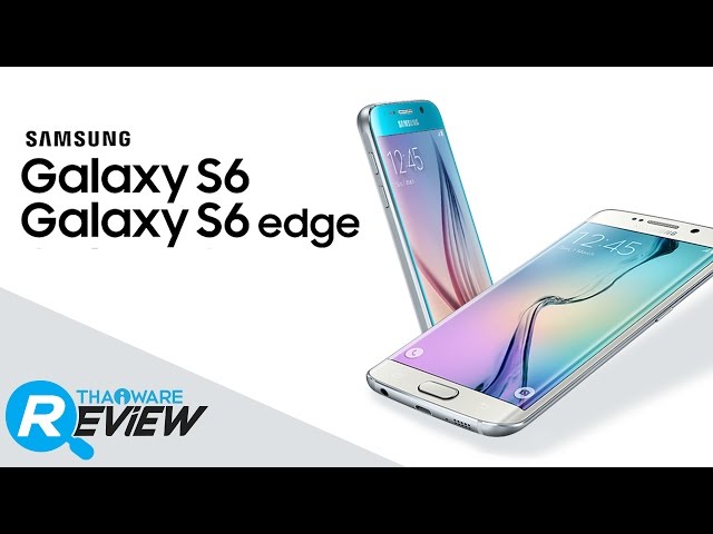   รีวิวมือถือ Samsung Galaxy S6/S6 Edge สมาร์ทโฟนเรือธงขอบโค้ง ที่ทุกคนต้องหลงไหล