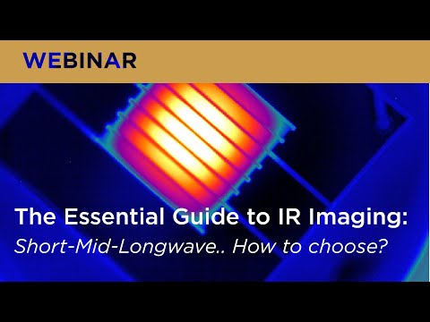 The Essential Guide to IR Imaging: Short-Mid-Longwave... How to Choose? Webinar