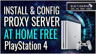 How to set up and run proxy server for PlayStation 4 at home for free to bypass Internet limits