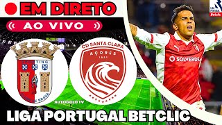 🔴BRAGA X SANTA CLARA ( EM DIRETO ) LIGA PORTUGAL BETCLIC JORNADA 14 | AO VIVO