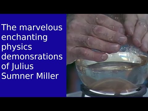 The marvelous physics demonstrations of Julius Sumner Miller