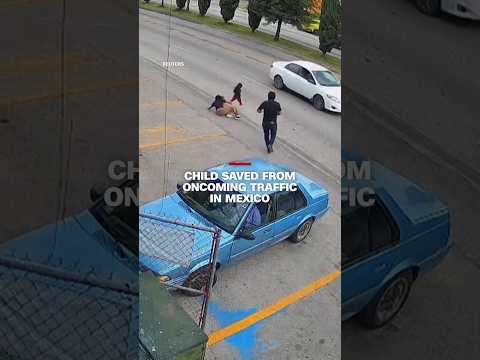 Child saved from oncoming traffic in Mexico