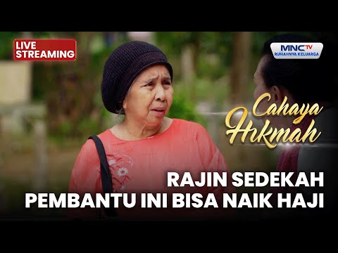 🔴RAJIN SEDEKAH PEMBANTU INI BISA NAIK HAJI | LIVE CAHAYA HIKMAH | 17 OKTOBER 2025