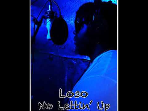 Loso - No lettin’ up