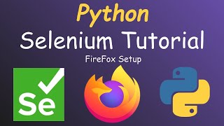 Python Selenium Tutorial - Mozilla Firefox Setup