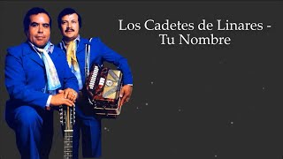 Tu Nombre - Los Cadetes de Linares (LETRA)