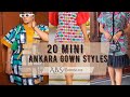 20 FABULOUS MINI GOWN STYLES 2 YARDS OF ANKARA FABRIC AFRICAN PRINTS