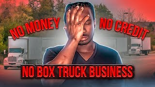 No Money, No Credit, No Box Truck Business