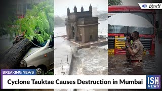 Cyclone Tauktae Causes Destruction in Mumbai