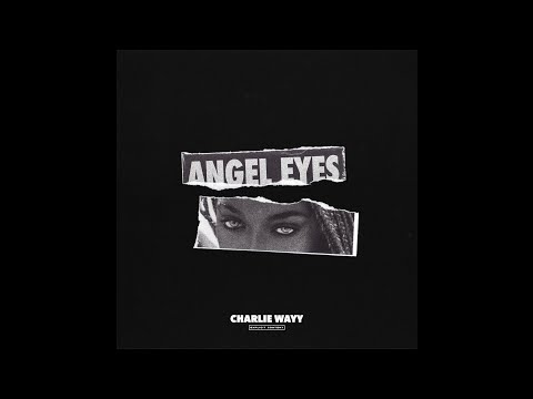 Charlie Wayy - Angel Eyes